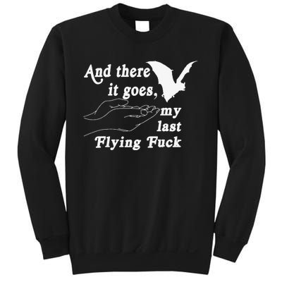 And There It Goes My Last Flying Fuck Funny Saying Sweatshirt