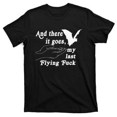 And There It Goes My Last Flying Fuck Funny Saying T-Shirt