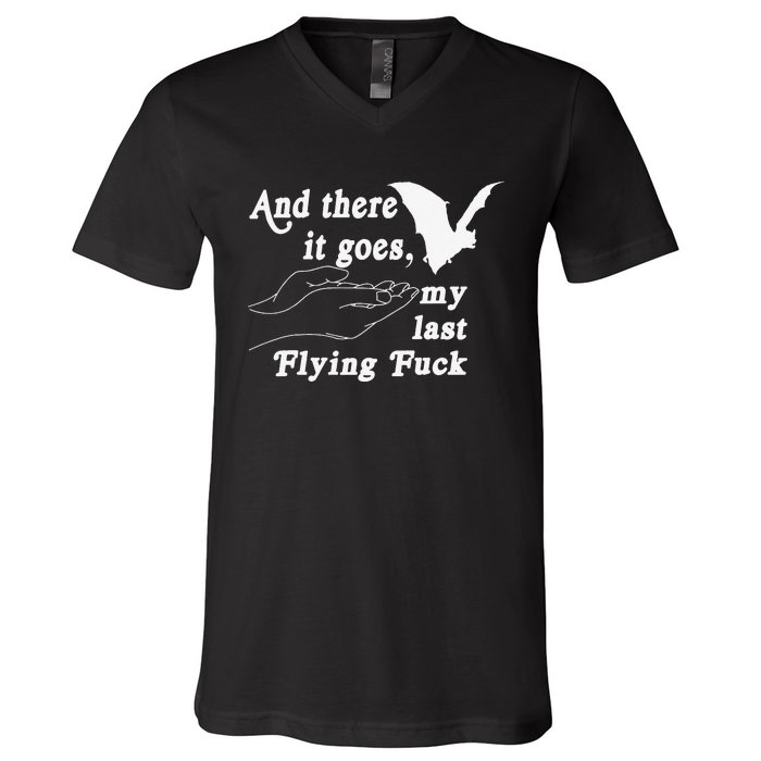 And There It Goes My Last Flying Fuck Funny Saying V-Neck T-Shirt