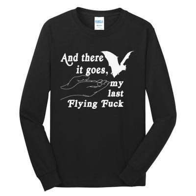 And There It Goes My Last Flying Fuck Funny Saying Tall Long Sleeve T-Shirt