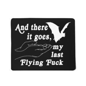 And There It Goes My Last Flying Fuck Funny Saying Mousepad