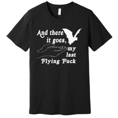 And There It Goes My Last Flying Fuck Funny Saying Premium T-Shirt