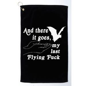 And There It Goes My Last Flying Fuck Funny Saying Platinum Collection Golf Towel