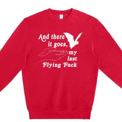 And There It Goes My Last Flying Fuck Funny Saying Premium Crewneck Sweatshirt