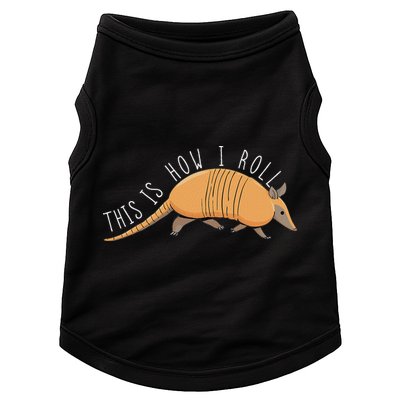 Armadillo This Is How I Roll Wildlife Armored Shell Doggie Tank