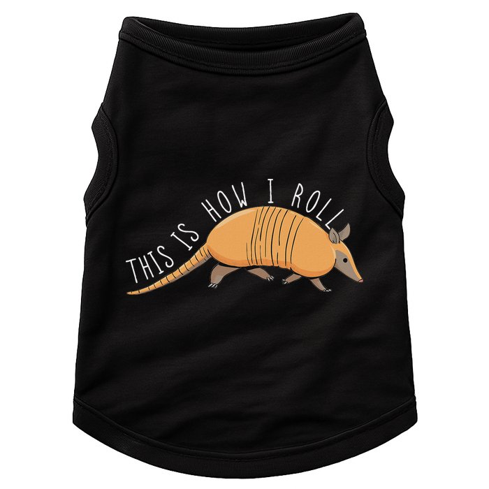 Armadillo This Is How I Roll Wildlife Armored Shell Doggie Tank