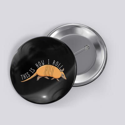 Armadillo This Is How I Roll Wildlife Armored Shell Button