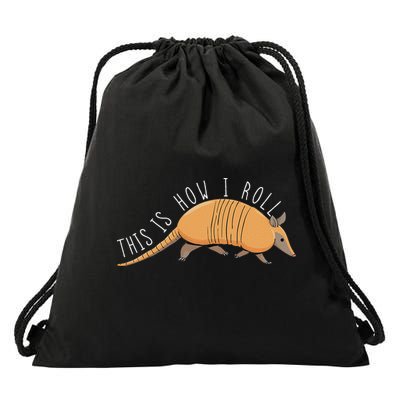 Armadillo This Is How I Roll Wildlife Armored Shell Drawstring Bag