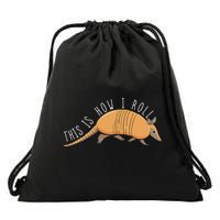 Armadillo This Is How I Roll Wildlife Armored Shell Drawstring Bag