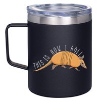 Armadillo This Is How I Roll Wildlife Armored Shell 12oz Stainless Steel Coffee Mug