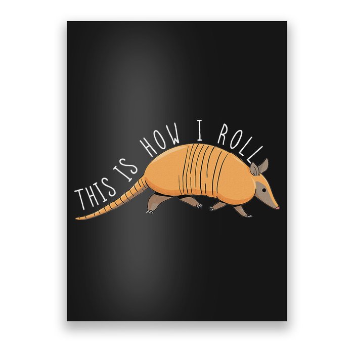 Armadillo This Is How I Roll Wildlife Armored Shell Poster