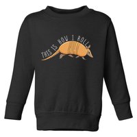 Armadillo This Is How I Roll Wildlife Armored Shell Toddler Sweatshirt