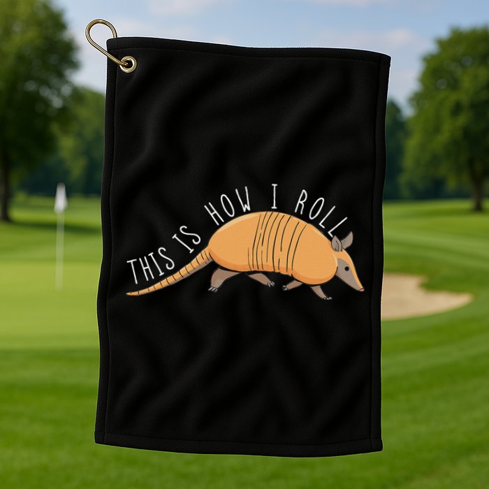 Armadillo This Is How I Roll Wildlife Armored Shell Golf Towel