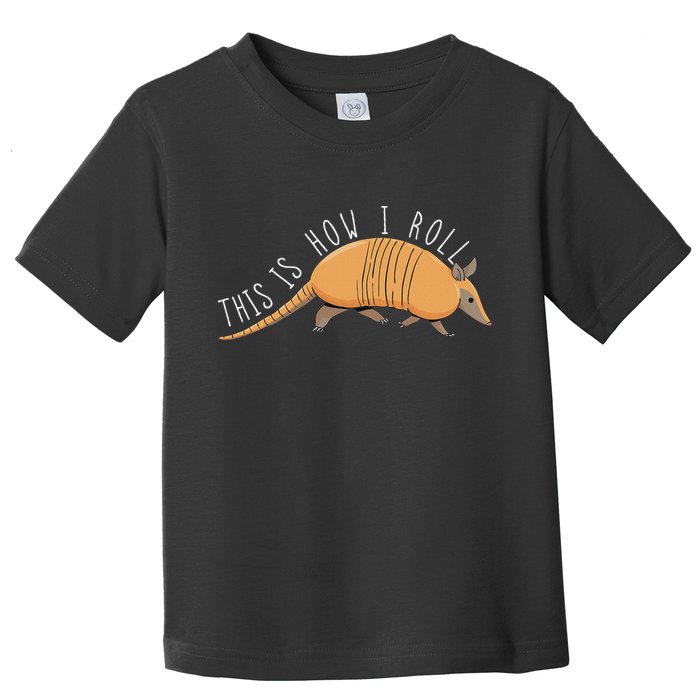 Armadillo This Is How I Roll Wildlife Armored Shell Toddler T-Shirt