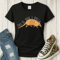 Armadillo This Is How I Roll Wildlife Armored Shell Womens T-Shirt