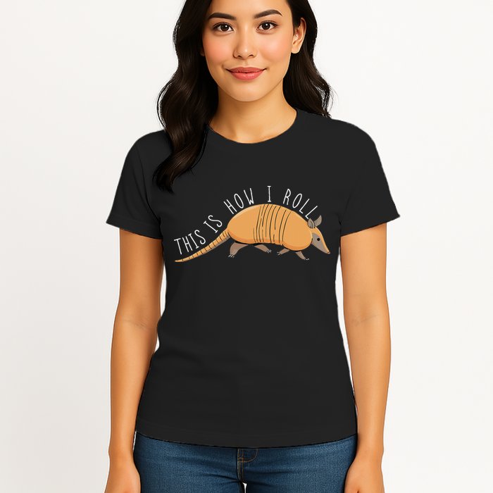 Armadillo This Is How I Roll Wildlife Armored Shell Womens T-Shirt