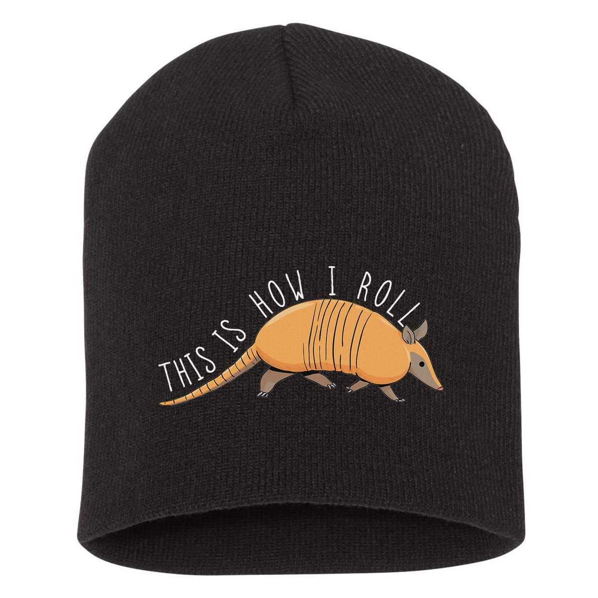 Armadillo This Is How I Roll Wildlife Armored Shell Short Acrylic Beanie