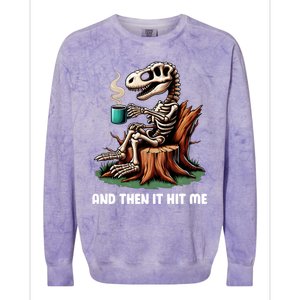 And Then It Hit Me Dinosaur Trex Skeleton Coffee Halloween Gift Colorblast Crewneck Sweatshirt