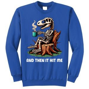 And Then It Hit Me Dinosaur Trex Skeleton Coffee Halloween Gift Sweatshirt