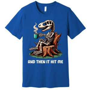 And Then It Hit Me Dinosaur Trex Skeleton Coffee Halloween Gift Premium T-Shirt