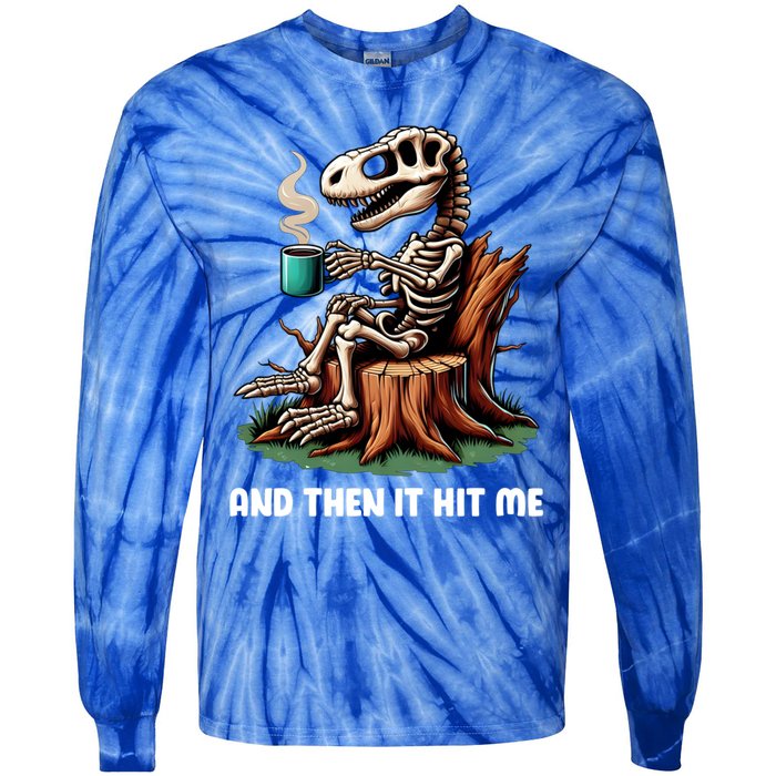 And Then It Hit Me Dinosaur Trex Skeleton Coffee Halloween Gift Tie-Dye Long Sleeve Shirt