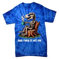 And Then It Hit Me Dinosaur Trex Skeleton Coffee Halloween Gift Tie-Dye T-Shirt