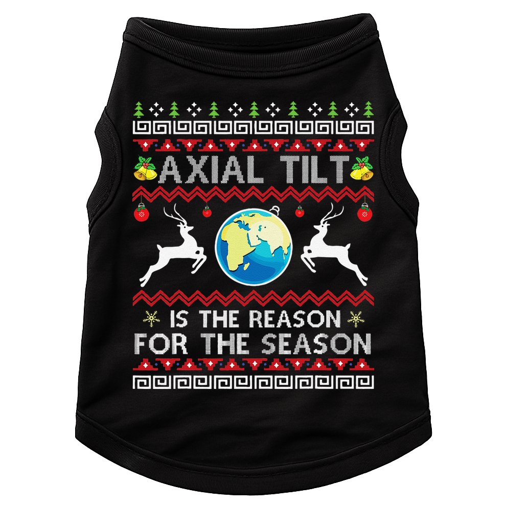 Axial Tilt Is The Reason For The Season Funny Ugly Christmas Doggie Tank