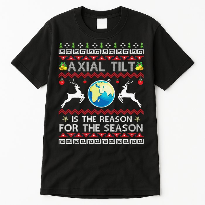 Axial Tilt Is The Reason For The Season Funny Ugly Christmas Tall T-Shirt