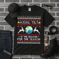 Axial Tilt Is The Reason For The Season Funny Ugly Christmas Tall T-Shirt