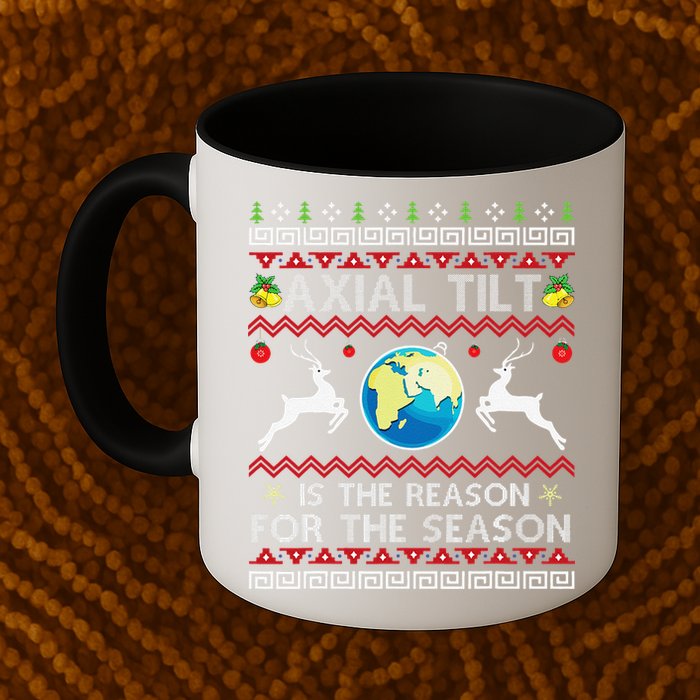 Axial Tilt Is The Reason For The Season Funny Ugly Christmas Mug