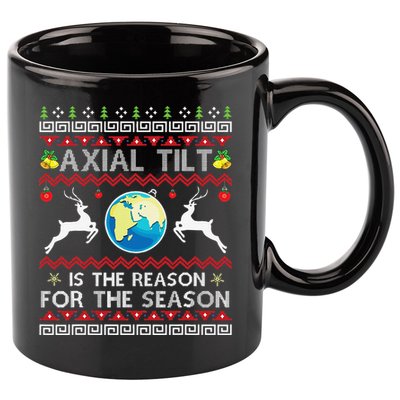 Axial Tilt Is The Reason For The Season Funny Ugly Christmas 11oz C Handle Ceramic Mug