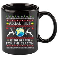 Axial Tilt Is The Reason For The Season Funny Ugly Christmas 11oz C Handle Ceramic Mug