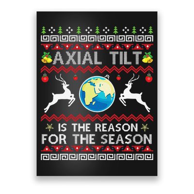Axial Tilt Is The Reason For The Season Funny Ugly Christmas Poster