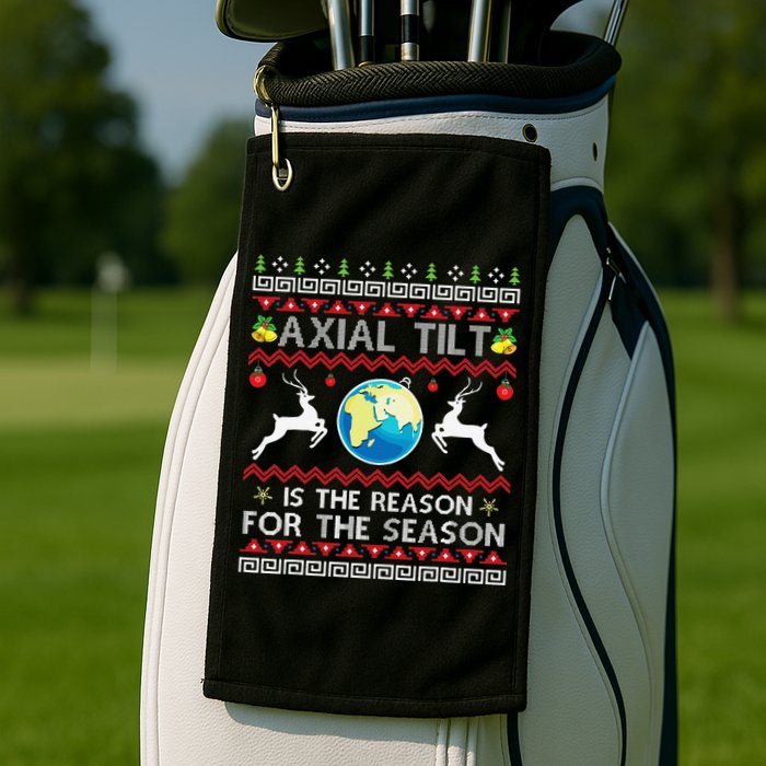 Axial Tilt Is The Reason For The Season Funny Ugly Christmas Golf Towel