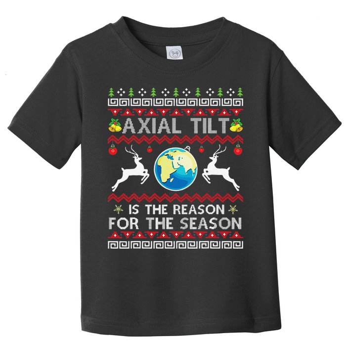 Axial Tilt Is The Reason For The Season Funny Ugly Christmas Toddler T-Shirt