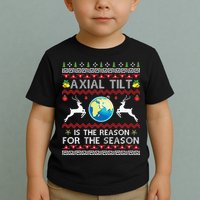 Axial Tilt Is The Reason For The Season Funny Ugly Christmas Toddler T-Shirt