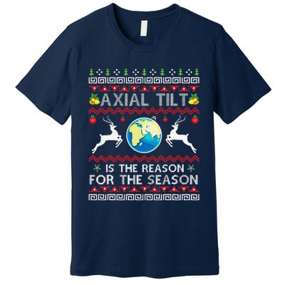 Axial Tilt Is The Reason For The Season Funny Ugly Christmas Premium T-Shirt