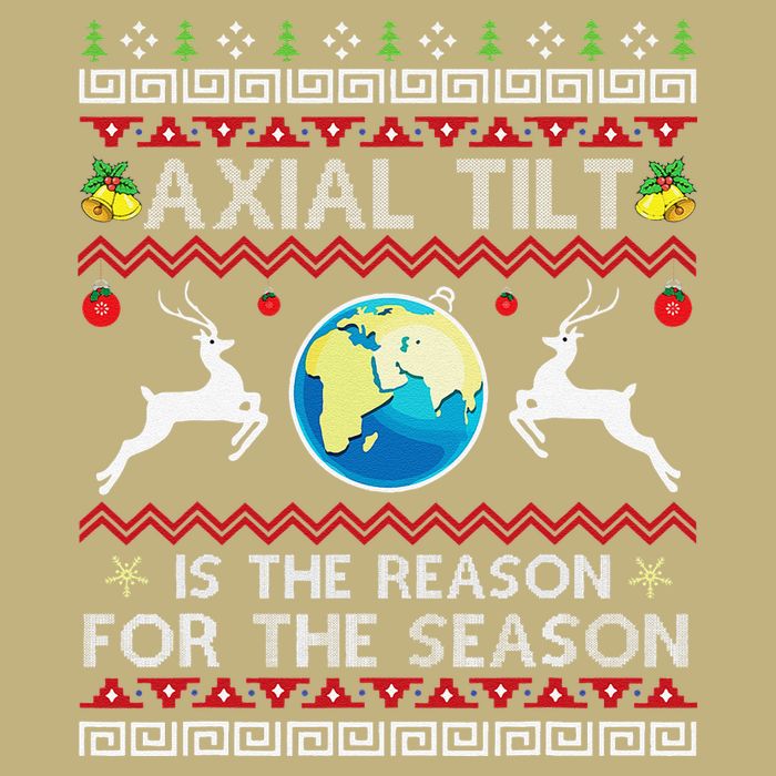 Axial Tilt Is The Reason For The Season Funny Ugly Christmas Performance Shirt