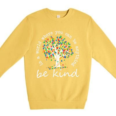 Autism Tree In A World Where You Can Be Anything Be Kind Gift Premium Crewneck Sweatshirt