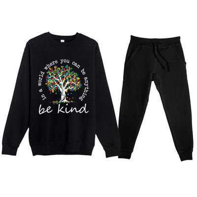 Autism Tree In A World Where You Can Be Anything Be Kind Gift Premium Crewneck Sweatsuit Set