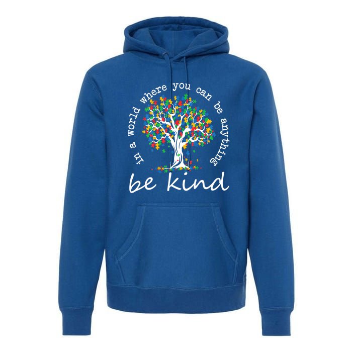 Autism Tree In A World Where You Can Be Anything Be Kind Gift Premium Hoodie