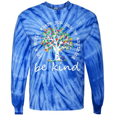 Autism Tree In A World Where You Can Be Anything Be Kind Gift Tie-Dye Long Sleeve Shirt