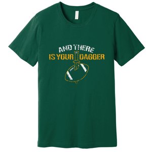 And There Is Your Dagger Green Bay TShirt Premium T-Shirt