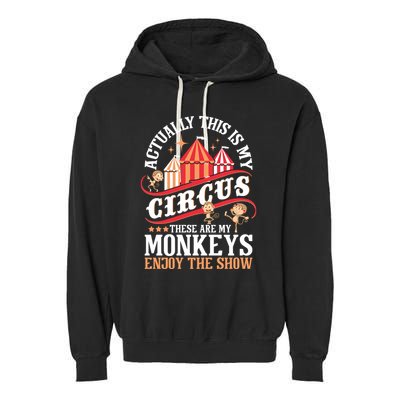 Actually This Is My Circus These Are Monkeys Monkey Lover Garment-Dyed Fleece Hoodie