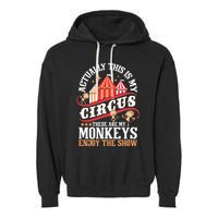 Actually This Is My Circus These Are Monkeys Monkey Lover Garment-Dyed Fleece Hoodie