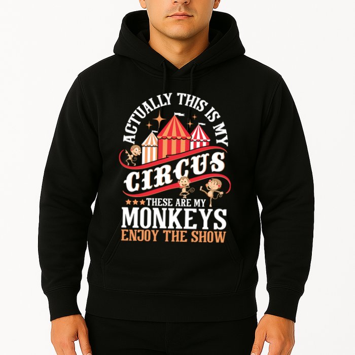 Actually This Is My Circus These Are Monkeys Monkey Lover Hoodie