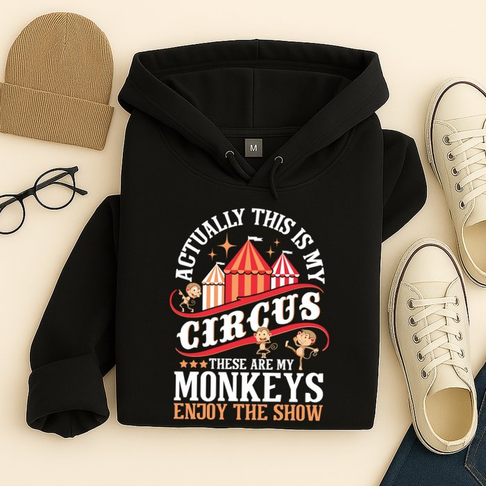 Actually This Is My Circus These Are Monkeys Monkey Lover Hoodie