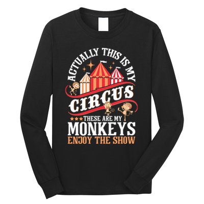 Actually This Is My Circus These Are Monkeys Monkey Lover Long Sleeve Shirt