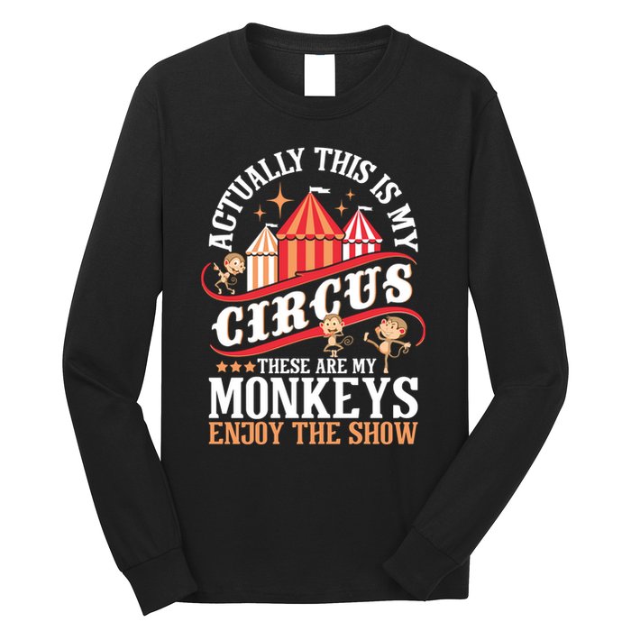 Actually This Is My Circus These Are Monkeys Monkey Lover Long Sleeve Shirt