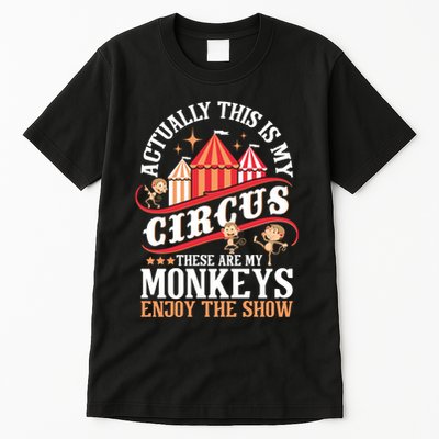 Actually This Is My Circus These Are Monkeys Monkey Lover Tall T-Shirt